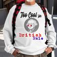 Too Cool For British Rule Happy 4Th Of July Sweatshirt Gifts for Old Men