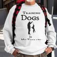 Training Dogs Is My Therapy Awesome Idea For Who Love Training Dogs Sweatshirt Gifts for Old Men