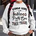 Virgo Girl Gift Virgo Girl With Tattoos Pretty Eyes And Thick Thighs Sweatshirt Gifts for Old Men
