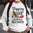 Womens Stepping Into My 60Th Birthday Blessed Womens 60 Years Old Sweatshirt Gifts for Old Men
