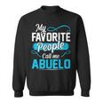 Abuelo Grandpa Gift My Favorite People Call Me Abuelo V2 Sweatshirt