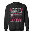 Annamae Name Gift And God Said Let There Be Annamae Sweatshirt