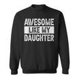 Awesome Like My Daughter Fathers Day V2 Sweatshirt