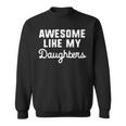Awesome Like My Daughters Mom Dad Gift Funny Sweatshirt