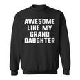Awesome Like My Granddaughter Grandparents Cool Funny Sweatshirt