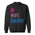 Bi Wife Energy Lgbtq Support Lgbt Lover Wife Lover Respect Sweatshirt