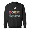 Boom Roasted Funny Vintage Sarcastic Coworkers Humor Gift Sweatshirt