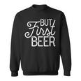 But First Beer Gift Sweatshirt