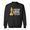 Chess I Never Lose Either I Win Or I Learn Chess Player Sweatshirt