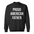 Dad 4Th Of July Design For Proud American Fathers Sweatshirt