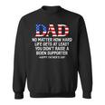 Dad Fathers Day At Least You Didnt Raise A Biden Supporter Sweatshirt Dad Fathers Day At Least You Didnt Raise A Biden Supporter Sweatshirt