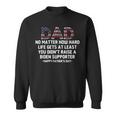 Dad Happy Fathers Day No Matter How Hard Life Gets At Least Sweatshirt Dad Happy Fathers Day No Matter How Hard Life Gets At Least Sweatshirt