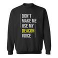 Dont Make Me Use My Deacon Voice - Church Minister Catholic Sweatshirt