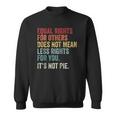 Equality Equal Rights For Others Its Not Pie On Back Zip Sweatshirt