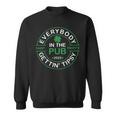 Everybody In The Pub Gettin Tipsy Sweatshirt