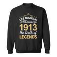 February 1913 Birthday Life Begins In February 1913 V2 Sweatshirt