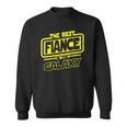 Fiance The Best In The Galaxy Gift Sweatshirt
