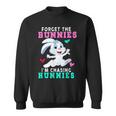 Forget The Bunnies Im Chasing Hunnies Funny Sweatshirt