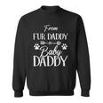 From Fur Daddy To Baby Daddy Fur Dad To Baby Dad Sweatshirt