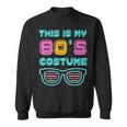 Funny 80S Lovers 1980S Party Retro This Is My 80S Costume Sweatshirt