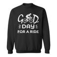 Funny Good Day For A Ride Funny Bicycle I Ride Fun Hobby Race Quote Sweatshirt