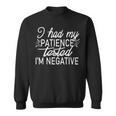 Funny I Had My Patience Tested Im Negative Sweatshirt