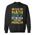 Funny Math Quote For Girls Boys Teens Men Women Dear Math Math Sweatshirt