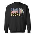 Funny Read More Books Gift Sweatshirt