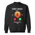 Funny Sorry I Missed Your Call Was On Other Line Men Fishing V2 Sweatshirt