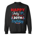 Happy July 4Th And Yes Its My 30Th Birthday Independence Sweatshirt