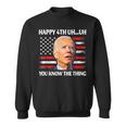 Happy Uh You Know The Thing Funny Joe Biden 4Th Of July Sweatshirt