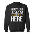 Have No Fear Emma Is Here Name Sweatshirt