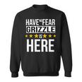 Have No Fear Grizzle Is Here Name Sweatshirt