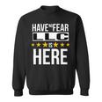 Have No Fear Llc Is Here Name Sweatshirt