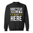 Have No Fear Oxley Is Here Name Sweatshirt