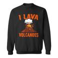 I Lava Volcanoes Geologist Volcanologist Magma Volcanology Sweatshirt