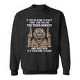 If Youre Going To Fight Fight Like Youre The Third Monkey Sweatshirt