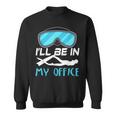 Ill Be In My Office Diver Scuba Diving Sweatshirt