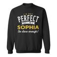 Im Not Perfect But I Am A Sophia So Close Enough Sweatshirt