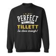 Im Not Perfect But I Am A Tillett So Close Enough Sweatshirt
