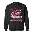 Its A Cruise Thing You Wouldnt UnderstandShirt Cruise Shirt For Cruise Sweatshirt