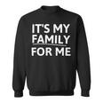 Its My Family For Me Sweatshirt