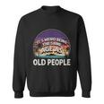 Its Weird Being The Same Age As Old People Funny Vintage Sweatshirt