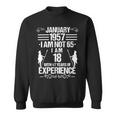 January 1957 I Am Not 65 I Am 18 With 47 Years Of Experience Sweatshirt