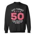 Just Turned 50 Wine Better With Age 50Th Birthday Gag Gift Sweatshirt