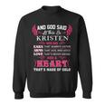 Kristen Name Gift And God Said Let There Be Kristen Sweatshirt