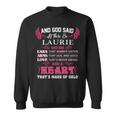 Laurie Name Gift And God Said Let There Be Laurie Sweatshirt