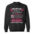 Leatrice Name Gift And God Said Let There Be Leatrice Sweatshirt
