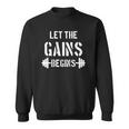 Let The Gains Begin - Gym Bodybuilding Fitness Sports Gift Sweatshirt