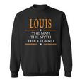 Louis Name Gift Louis The Man The Myth The Legend Sweatshirt